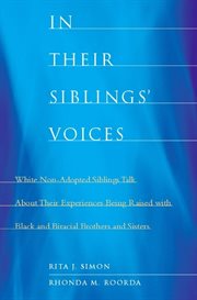 In their siblings' voices: white non-adopted siblings talk about their experiences being raised with black and biracial brothers and sisters cover image