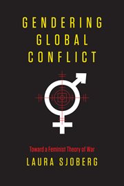 Gendering global conflict : toward a feminist theory of war cover image