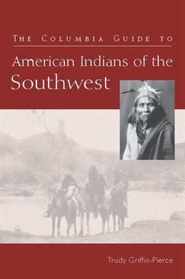 Cover image for The Columbia Guide To American Indians Of The Southwest