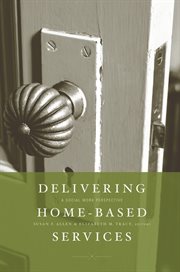 Delivering home-based services : a social work perspective cover image
