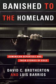 Banished to the homeland: Dominican deportees and their stories of exile cover image