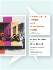 Christianity, truth, and weakening faith : a dialogue cover image