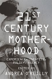 Twenty-first-century motherhood : experience, identity, policy, agency cover image