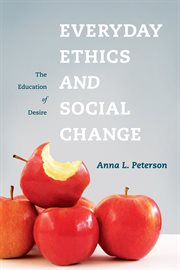 Everyday ethics and social change: the education of desire cover image