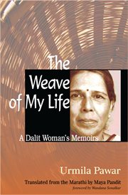 The weave of my life : a Dalit woman's memoirs cover image