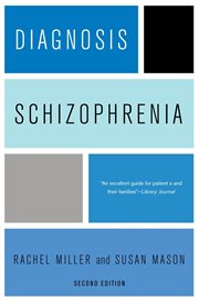 Diagnosis: schizophrenia: a comprehensive resource for consumers, families, and helping professionals cover image