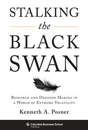 Stalking the black swan : research and decision making in a world of extreme volatility cover image