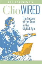 Clio wired : the future of the past in the digital age cover image
