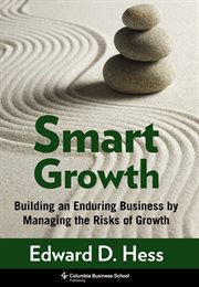 Smart growth: building an enduring business by managing the risks of growth cover image