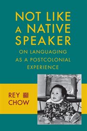Not like a native speaker : on languaging as a postcolonial experience cover image