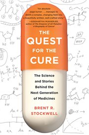 The quest for the cures: the science, stories and struggles behind the next generation of medicines cover image