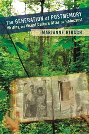 The Generation of postmemory: writing and visual culture after the Holocaust cover image