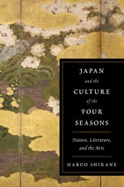 Japan and the culture of the four seasons: nature, literature, and the arts cover image