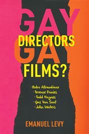 Gay directors, gay films? : Pedro Almodâovar, Terence Davies, Todd Haynes, Gus Van Sant, John Waters cover image