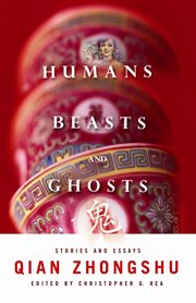 Humans, beasts, and ghosts : stories and essays cover image