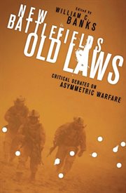 New battlefields, old laws: critical debates on asymmetric warfare cover image