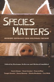 Species matters : humane advocacy and cultural theory cover image
