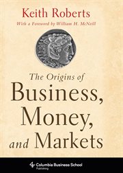 The origins of business, money, and markets cover image