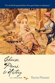 Cheese, pears, & history: in a proverb cover image