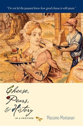 Cover image for Cheese, Pears, and History in a Proverb