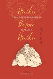 Haiku before haiku : from the Renga masters to Bashåo cover image