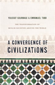 A convergence of civilizations : the transformation of Muslim societies around the world cover image