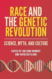 Race and the genetic revolution: science, myth, and culture cover image