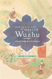 The Teachings of Master Wuzhu : Zen and Religion of No-Religion cover image