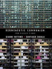 Hermeneutic communism : from Heidegger to Marx cover image