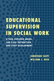 Educational supervision in social work: a task-centered model for field instruction and staff development cover image