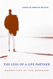 The loss of a life partner: narratives of the bereaved cover image
