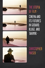 The utopia of film: cinema and its futures in Godard, Kluge, and Tahimik cover image