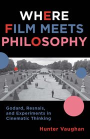 Where film meets philosophy : Godard, Resnais, and experiments in cinematic thinking cover image