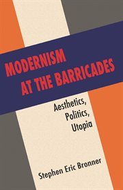 Modernism at the barricades: aesthetics, politics, Utopia cover image