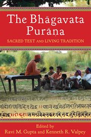 The Bhåagavata Puråaòna: sacred text and living tradition cover image