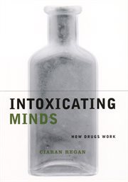 Intoxicating minds: how drugs work cover image