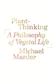 Plant-thinking : a philosophy of vegetal life cover image