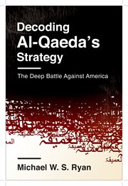 Decoding Al-Qaeda's strategy: the deep battle against America cover image