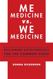Me medicine vs. we medicine: reclaiming biotechnology for the common good cover image