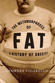 The metamorphoses of fat: a history of obesity cover image