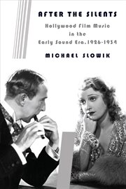 After the silents : Hollywood film music in the early sound era, 1926-1934 cover image
