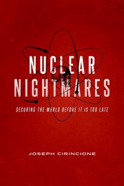 Nuclear nightmares : securing the world before it is too late cover image