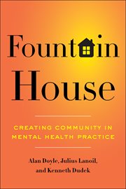Fountain House : Creating Community in Mental Health Practice cover image
