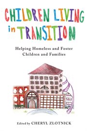 Children living in transition: helping homeless and foster care children and families cover image