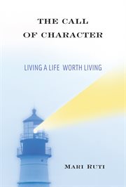 The call of character: living a life worth living cover image