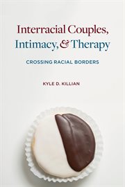 Interracial couples, intimacy & therapy: crossing racial borders cover image
