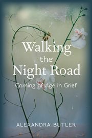 Walking the night road: coming of age in grief cover image