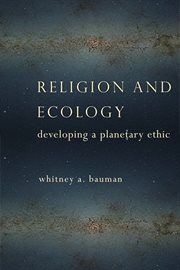 Religion and Ecology : Developing a Planetary Ethic cover image