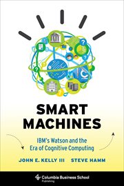 Smart machines: IBM's Watson and the era of cognitive computing cover image