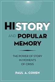 History and popular memory : the power of story in moments of crisis cover image